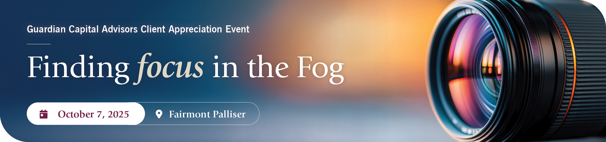 Guardian Capital Advisors Client Appreciation Event | Finding Focus in the Fog